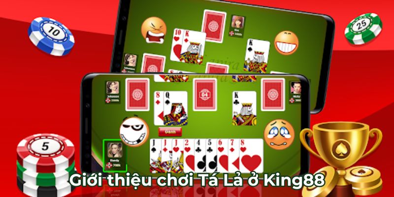 Giới thiệu chơi Tá Lả ở King88